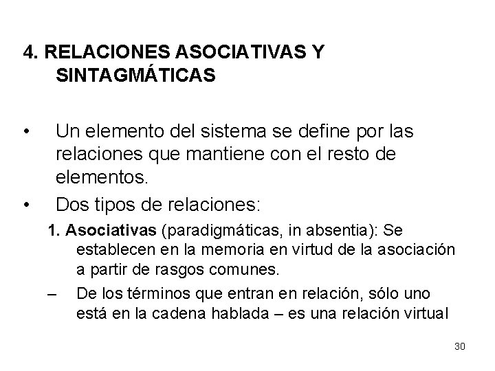 4. RELACIONES ASOCIATIVAS Y SINTAGMÁTICAS • • Un elemento del sistema se define por