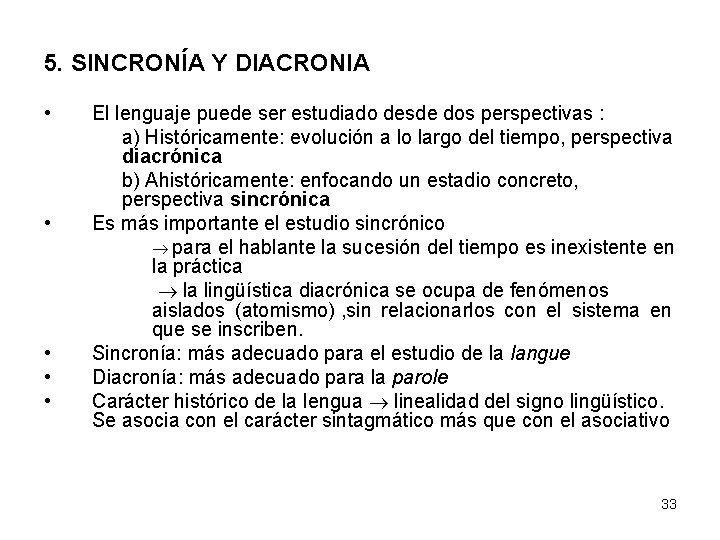 5. SINCRONÍA Y DIACRONIA • • • El lenguaje puede ser estudiado desde dos