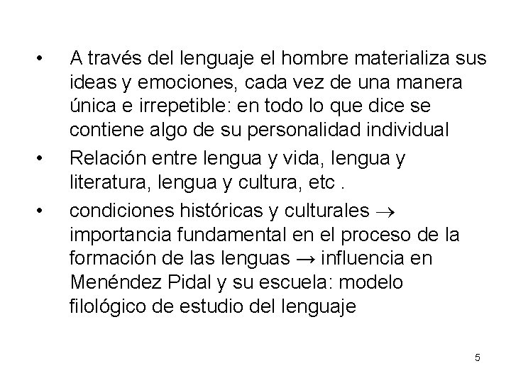  • • • A través del lenguaje el hombre materializa sus ideas y