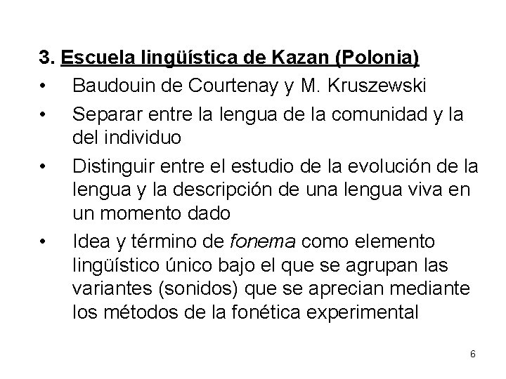 3. Escuela lingüística de Kazan (Polonia) • Baudouin de Courtenay y M. Kruszewski •