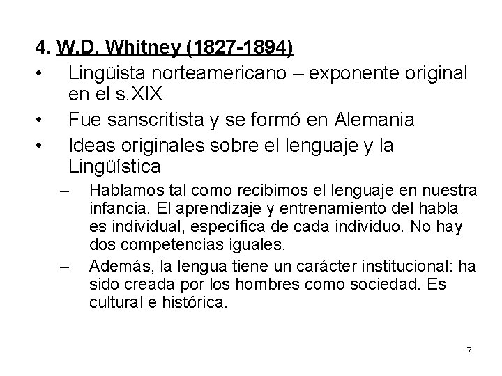 4. W. D. Whitney (1827 -1894) • Lingüista norteamericano – exponente original en el