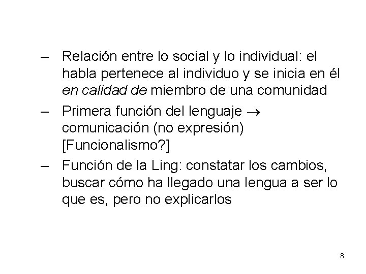 – Relación entre lo social y lo individual: el habla pertenece al individuo y