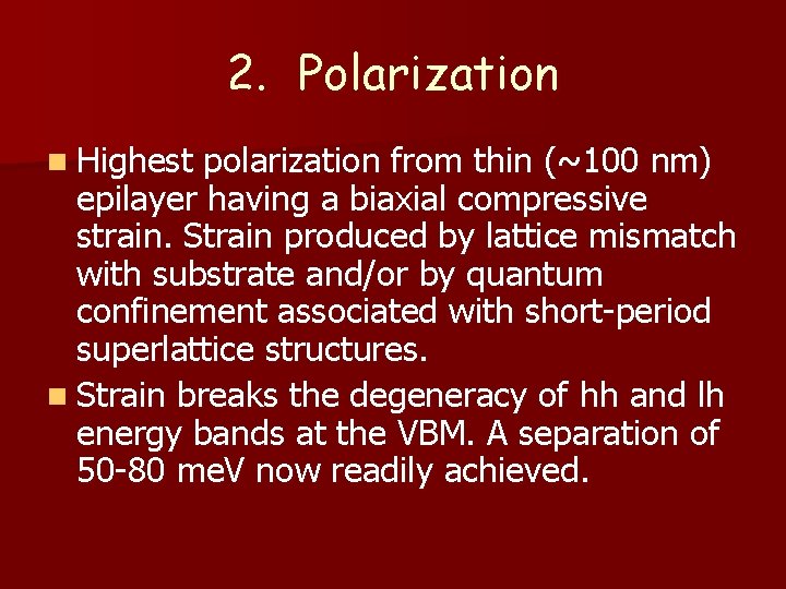 2. Polarization n Highest polarization from thin (~100 nm) epilayer having a biaxial compressive