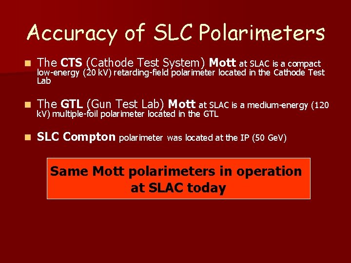 Accuracy of SLC Polarimeters n The CTS (Cathode Test System) Mott at SLAC is