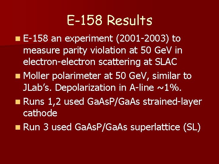 E-158 Results n E-158 an experiment (2001 -2003) to measure parity violation at 50