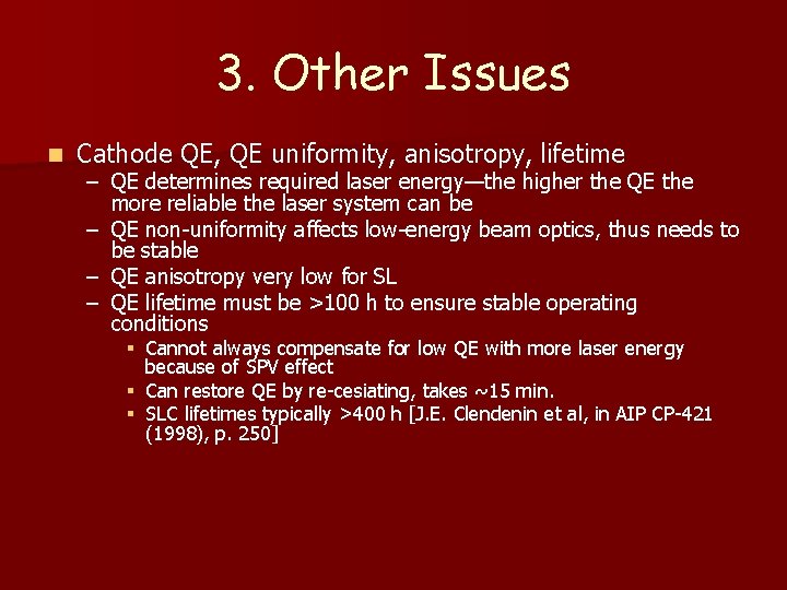 3. Other Issues n Cathode QE, QE uniformity, anisotropy, lifetime – QE determines required