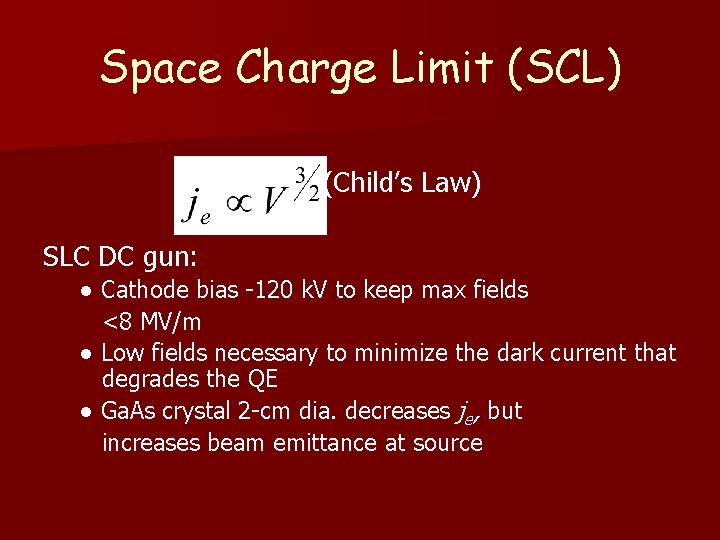 Space Charge Limit (SCL) (Child’s Law) SLC DC gun: ● Cathode bias -120 k.