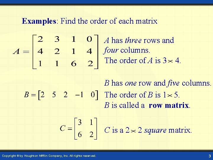 Examples: Find the order of each matrix A has three rows and four columns.