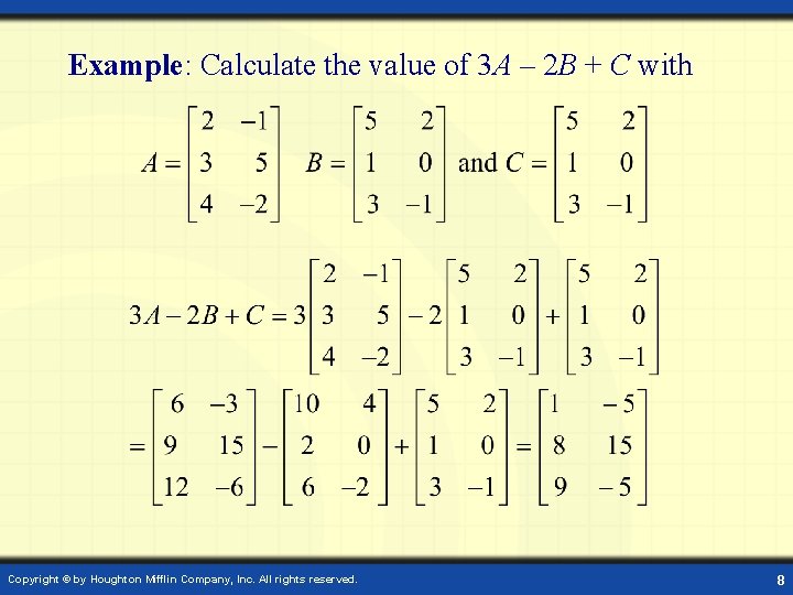 Example: Calculate the value of 3 A – 2 B + C with Copyright