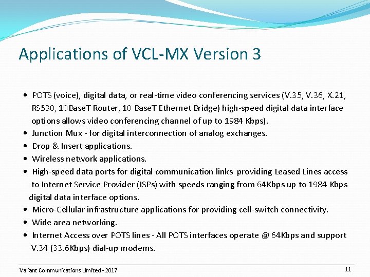 Applications of VCL-MX Version 3 • POTS (voice), digital data, or real-time video conferencing