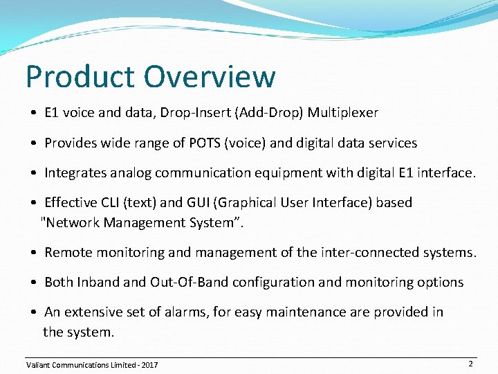 Product Overview • E 1 voice and data, Drop-Insert (Add-Drop) Multiplexer • Provides wide