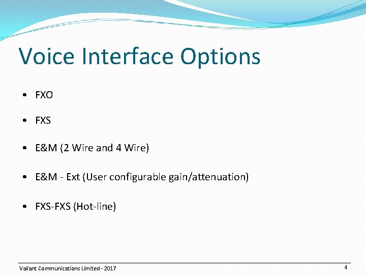 Voice Interface Options • FXO • FXS • E&M (2 Wire and 4 Wire)