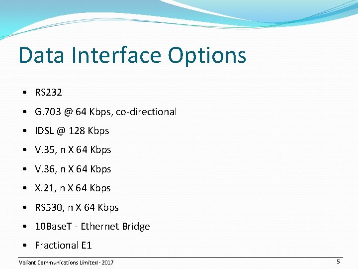 Data Interface Options • RS 232 • G. 703 @ 64 Kbps, co-directional •