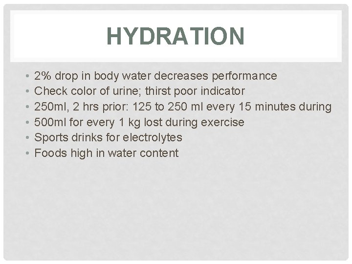 HYDRATION • • • 2% drop in body water decreases performance Check color of