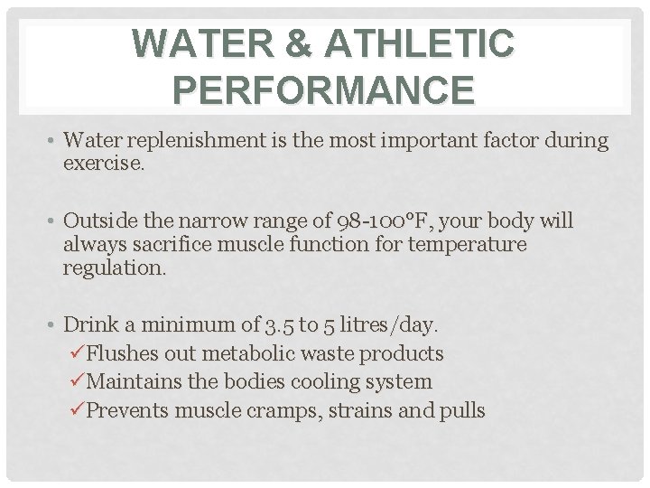 WATER & ATHLETIC PERFORMANCE • Water replenishment is the most important factor during exercise.