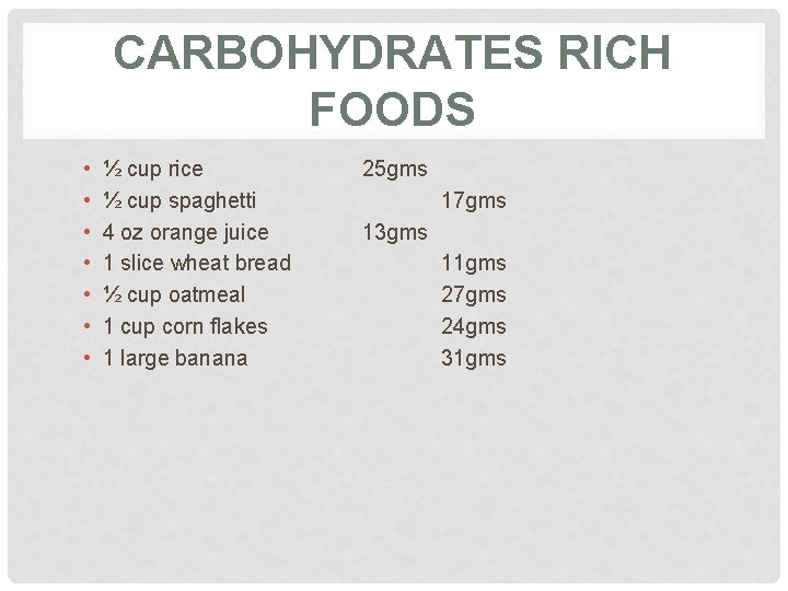 CARBOHYDRATES RICH FOODS • • ½ cup rice ½ cup spaghetti 4 oz orange