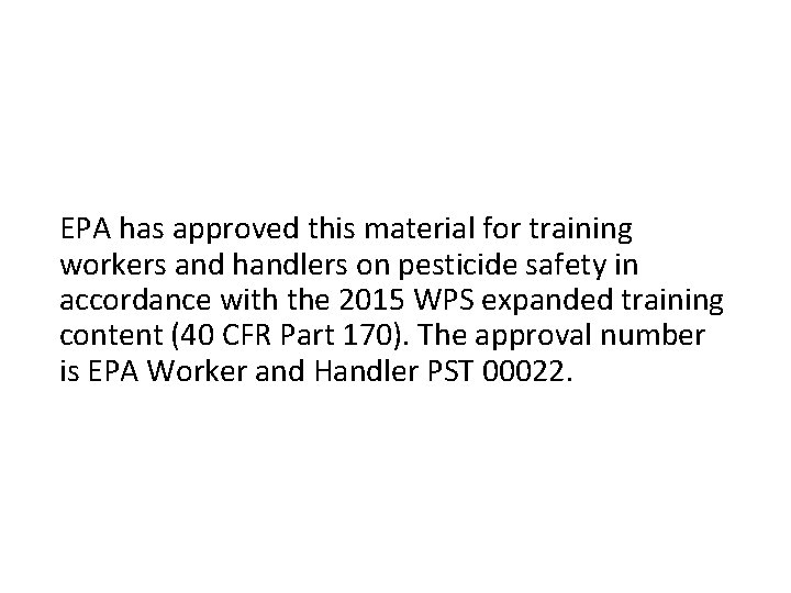 EPA has approved this material for training workers and handlers on pesticide safety in