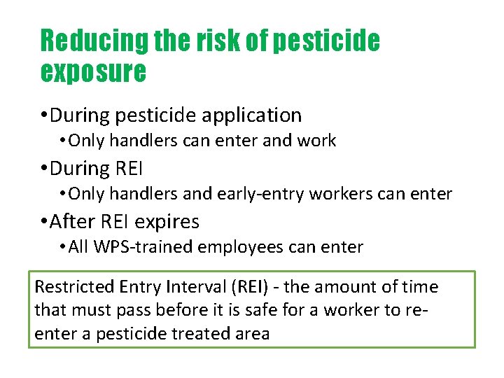 Reducing the risk of pesticide exposure • During pesticide application • Only handlers can