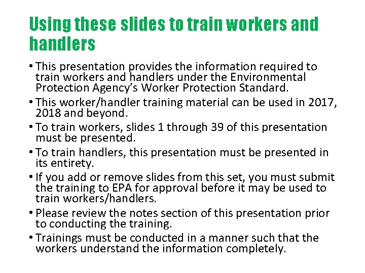 Using these slides to train workers and handlers • This presentation provides the information