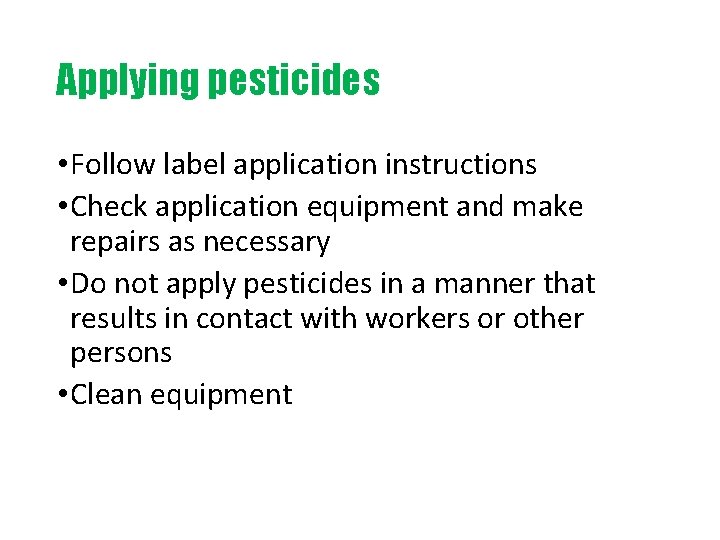 Applying pesticides • Follow label application instructions • Check application equipment and make repairs