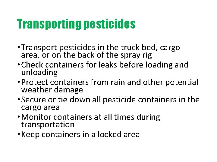 Transporting pesticides • Transport pesticides in the truck bed, cargo area, or on the