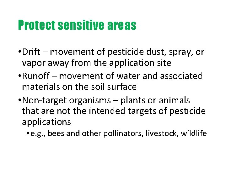 Protect sensitive areas • Drift – movement of pesticide dust, spray, or vapor away