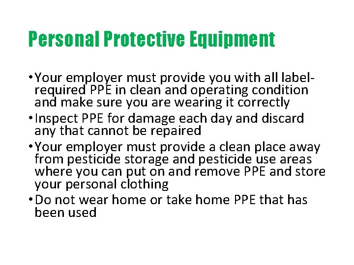 Personal Protective Equipment • Your employer must provide you with all labelrequired PPE in