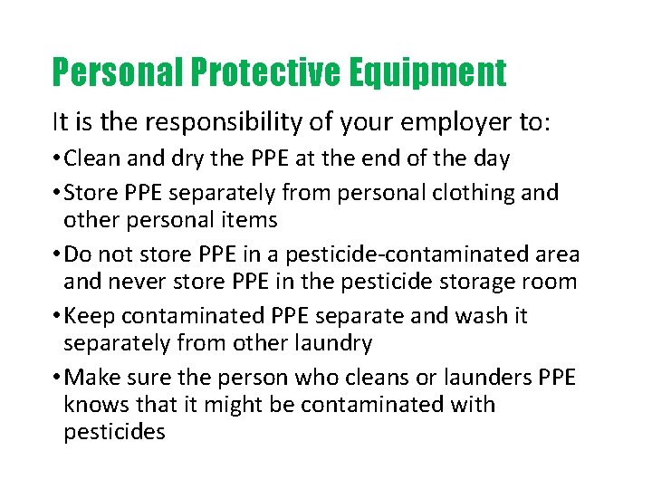 Personal Protective Equipment It is the responsibility of your employer to: • Clean and