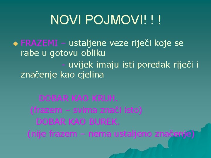 NOVI POJMOVI! ! ! u FRAZEMI – ustaljene veze riječi koje se rabe u