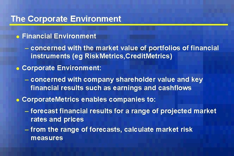 The Corporate Environment l Financial Environment – concerned with the market value of portfolios