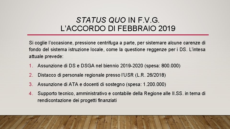 STATUS QUO IN F. V. G. L’ACCORDO DI FEBBRAIO 2019 Si coglie l’occasione, pressione