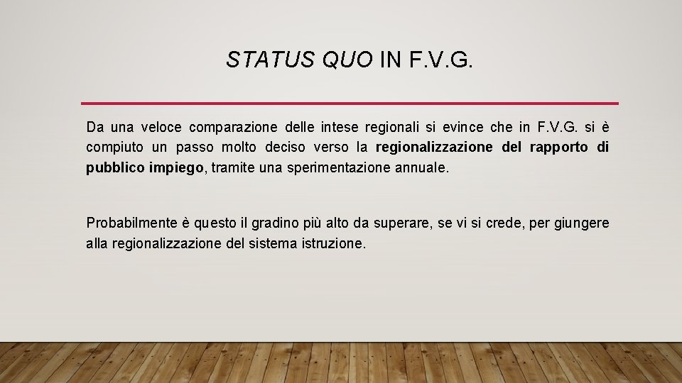 STATUS QUO IN F. V. G. Da una veloce comparazione delle intese regionali si