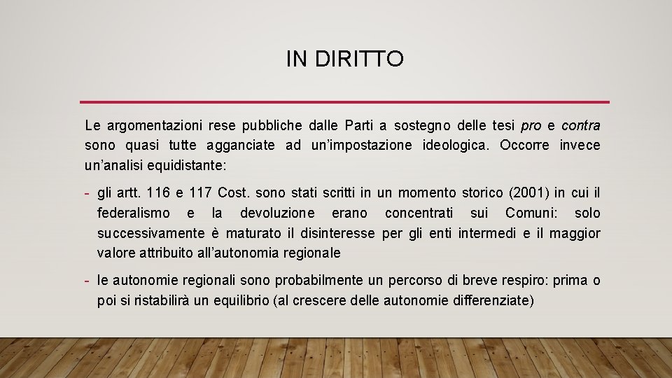 IN DIRITTO Le argomentazioni rese pubbliche dalle Parti a sostegno delle tesi pro e