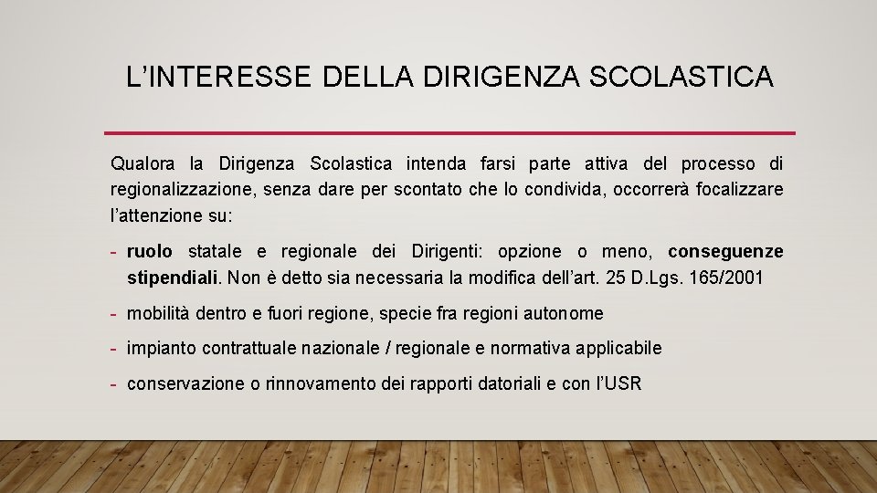 L’INTERESSE DELLA DIRIGENZA SCOLASTICA Qualora la Dirigenza Scolastica intenda farsi parte attiva del processo