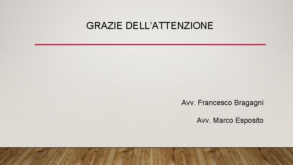 GRAZIE DELL’ATTENZIONE Avv. Francesco Bragagni Avv. Marco Esposito 