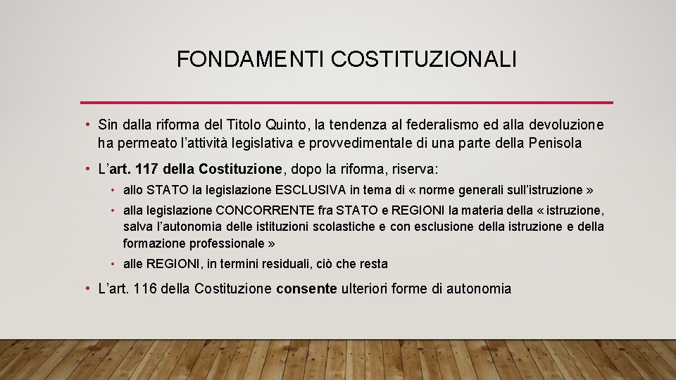 FONDAMENTI COSTITUZIONALI • Sin dalla riforma del Titolo Quinto, la tendenza al federalismo ed