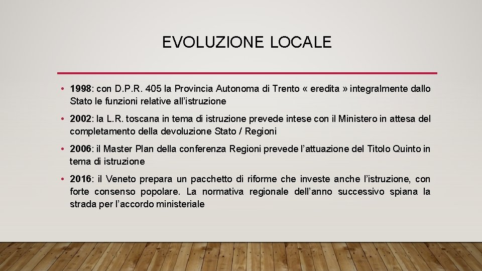 EVOLUZIONE LOCALE • 1998: con D. P. R. 405 la Provincia Autonoma di Trento