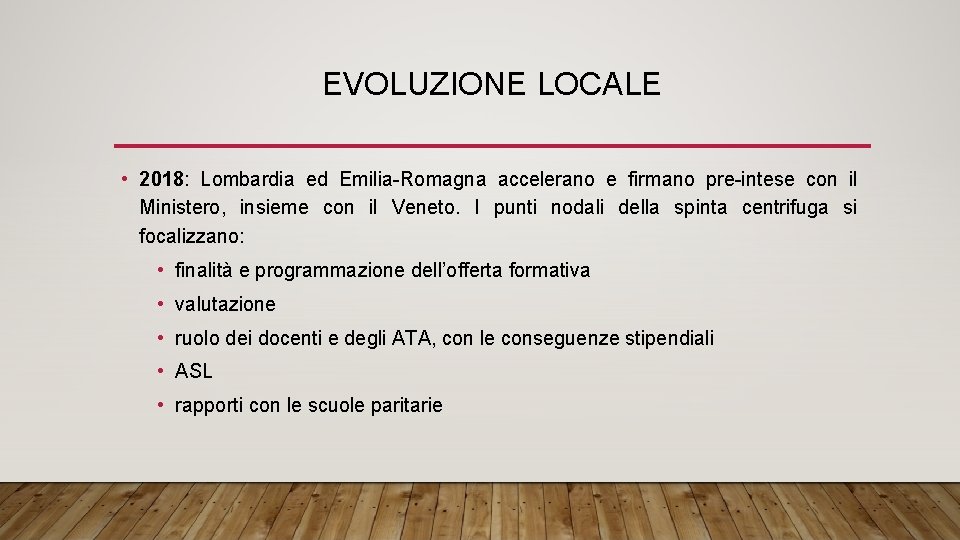 EVOLUZIONE LOCALE • 2018: Lombardia ed Emilia-Romagna accelerano e firmano pre-intese con il Ministero,