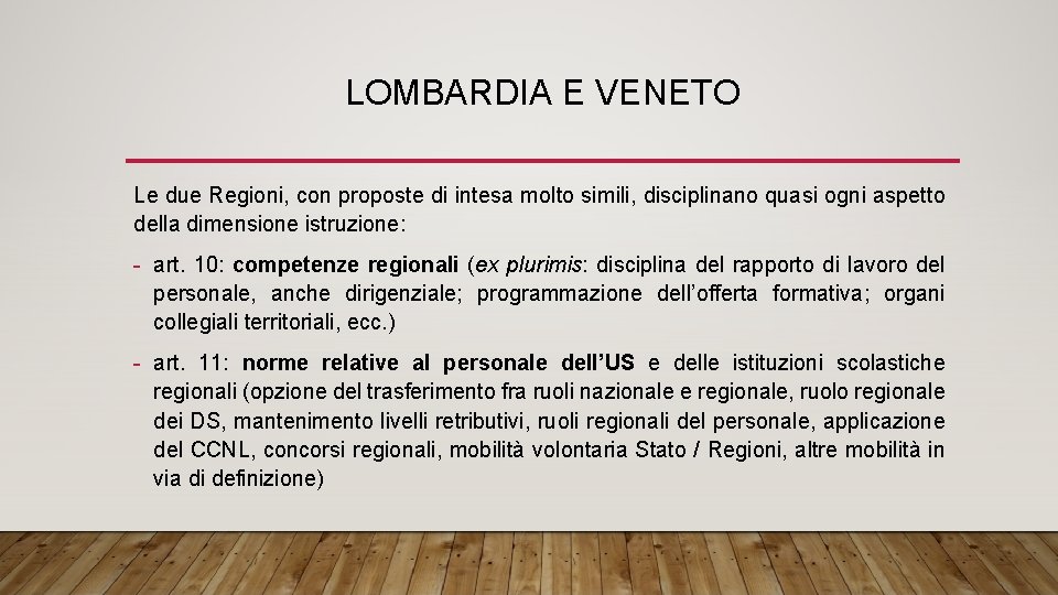 LOMBARDIA E VENETO Le due Regioni, con proposte di intesa molto simili, disciplinano quasi