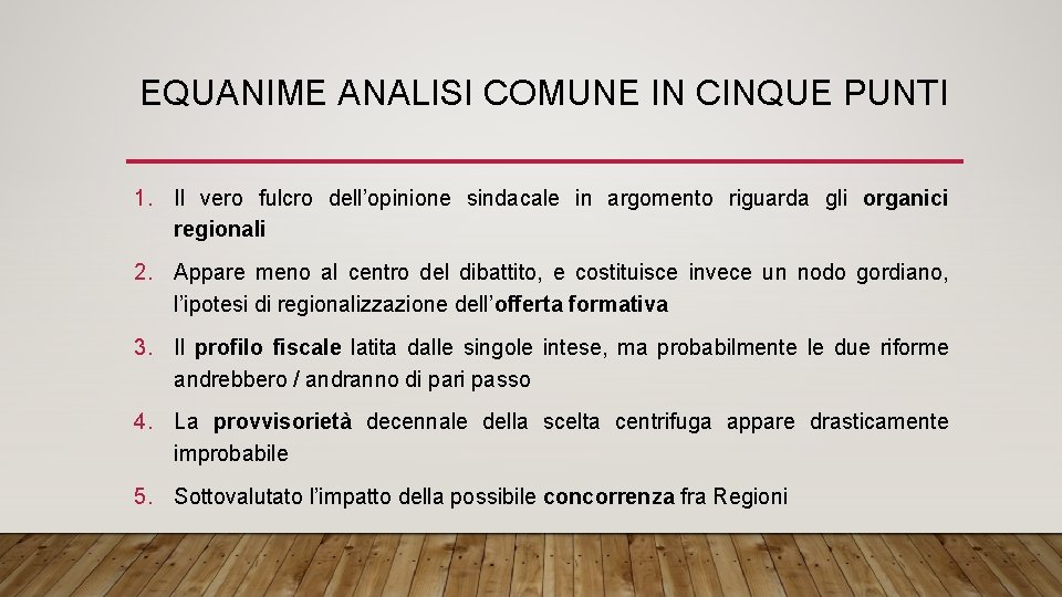 EQUANIME ANALISI COMUNE IN CINQUE PUNTI 1. Il vero fulcro dell’opinione sindacale in argomento