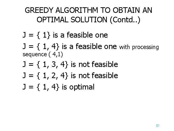 GREEDY ALGORITHM TO OBTAIN AN OPTIMAL SOLUTION (Contd. . ) J = { 1}