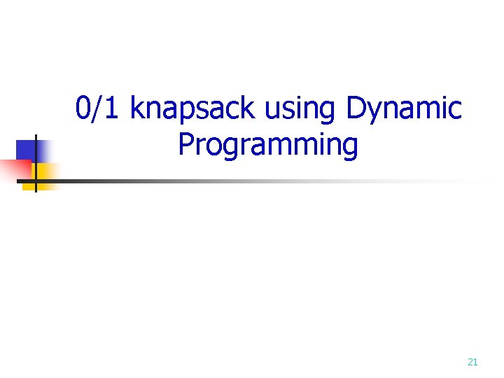 0/1 knapsack using Dynamic Programming 21 