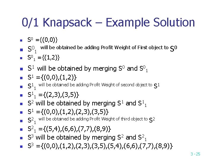 0/1 Knapsack – Example Solution n S 0 ={(0, 0)} n S 0 1