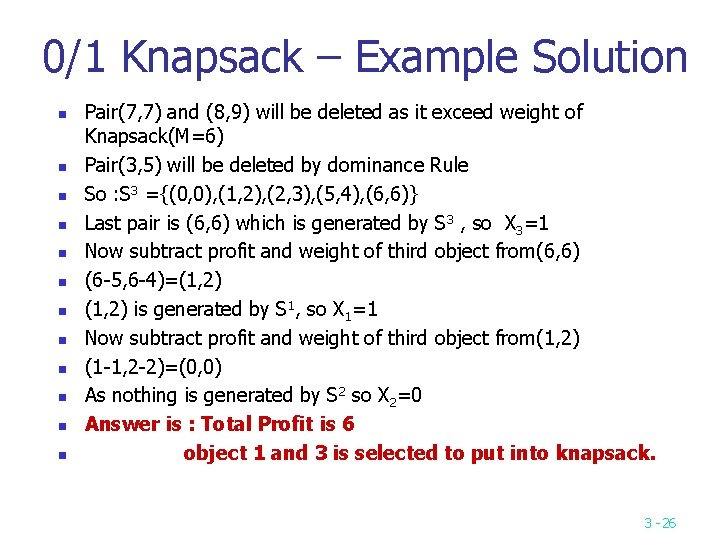 0/1 Knapsack – Example Solution n n n Pair(7, 7) and (8, 9) will