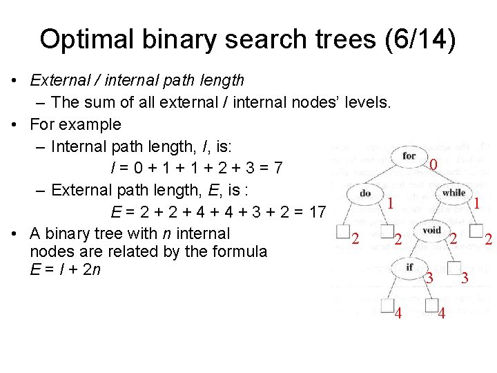 Optimal binary search trees (6/14) • External / internal path length – The sum