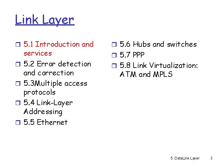 Link Layer r 5. 1 Introduction and r r services 5. 2 Error detection