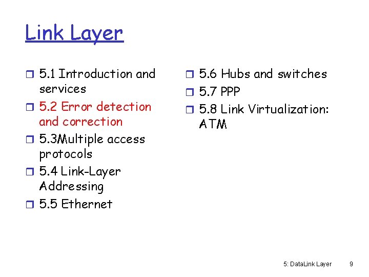 Link Layer r 5. 1 Introduction and r r services 5. 2 Error detection