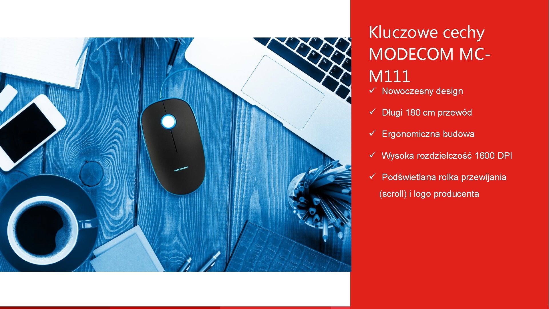 Kluczowe cechy MODECOM MCM 111 ü Nowoczesny design ü Długi 180 cm przewód ü