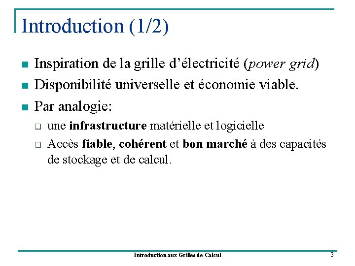 Introduction (1/2) n n n Inspiration de la grille d’électricité (power grid) Disponibilité universelle