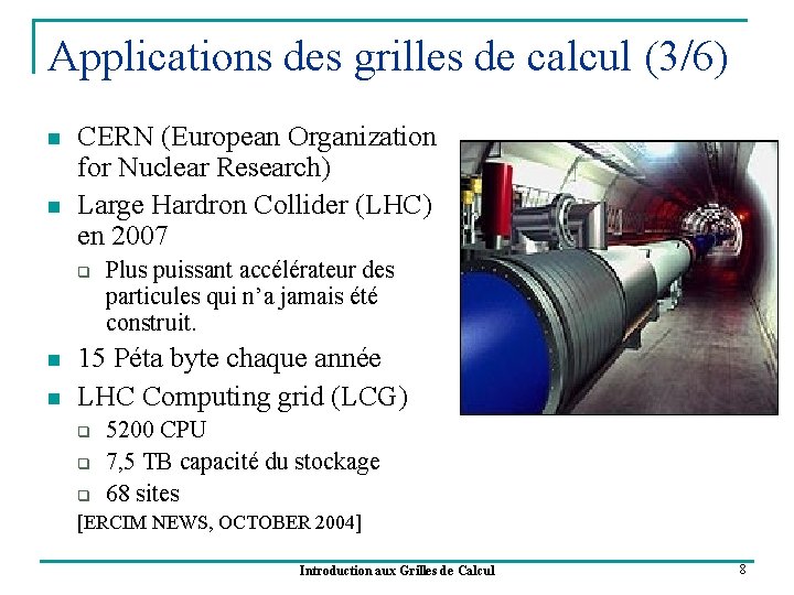 Applications des grilles de calcul (3/6) n n CERN (European Organization for Nuclear Research)